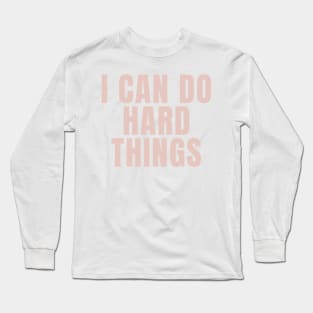 I Can Do Hard Things - Beige Quotes Aesthetic Long Sleeve T-Shirt